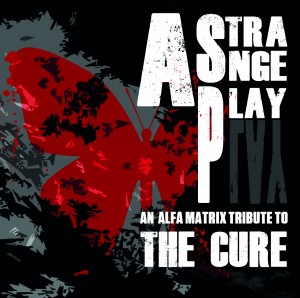 A Strange Play – An Alfa Matrix Tribute to THE CURE 